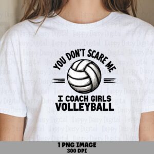 You Don't Scare Me I Coach Girls Volleyball PNG Coach Girls Volleyball Circle Text Design Commercial Use POD