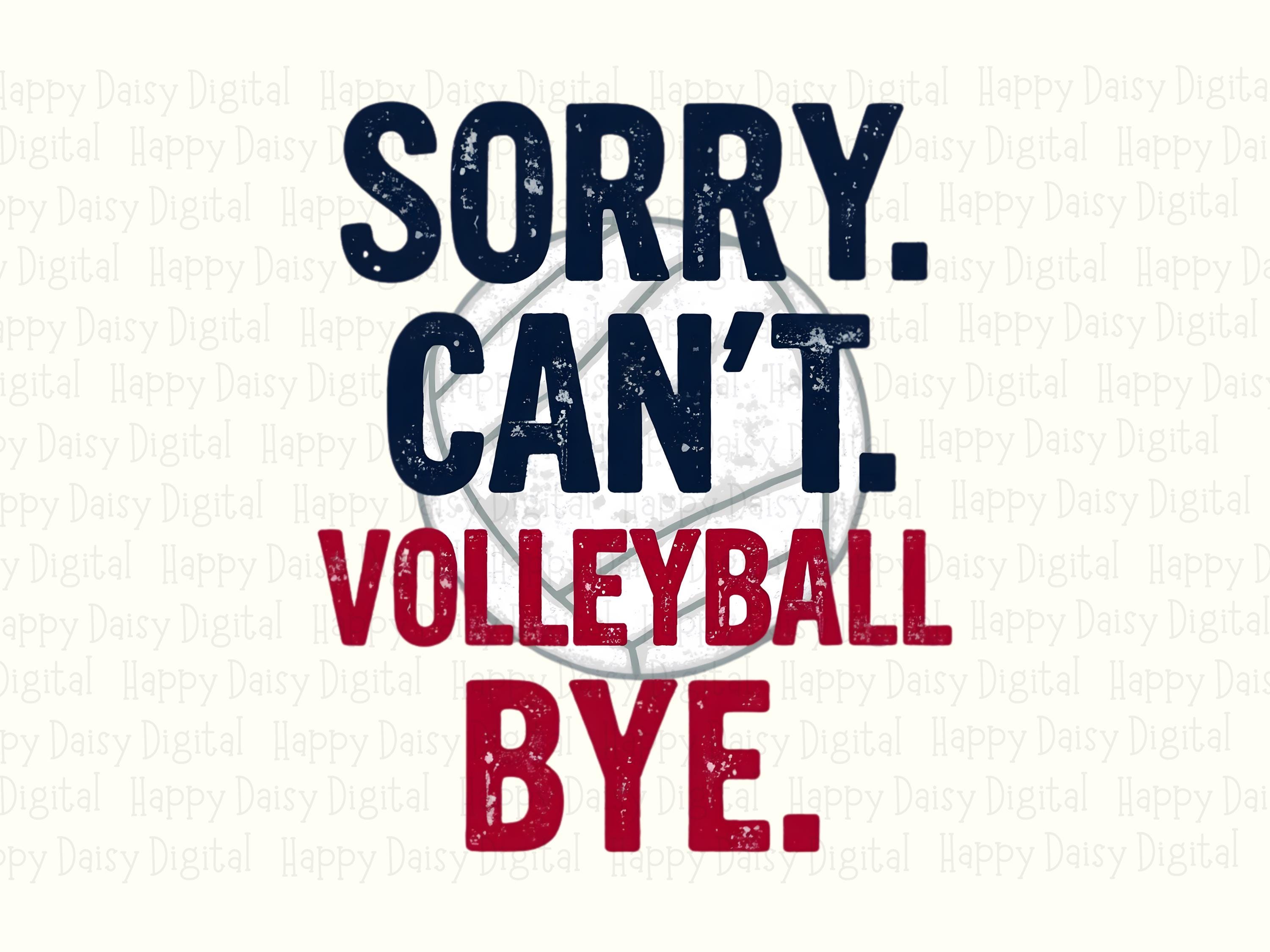 Sorry Can't Volleyball Bye PNG Sorry Cant Volleyball Bye Bold Stacked Text Commercial Use POD - Image 2