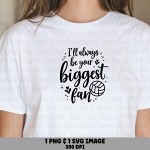 I'll Always Be Your Biggest Fan SVG PNG Biggest Fan Quote Script Text Design Cricut Silhouette Canva Commercial Use POD