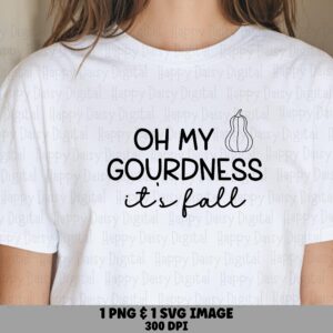 Oh My Gourdness It's Fall SVG PNG Gourdness Pun Funny Fall Quote Cricut Silhouette Canva Commercial Use POD