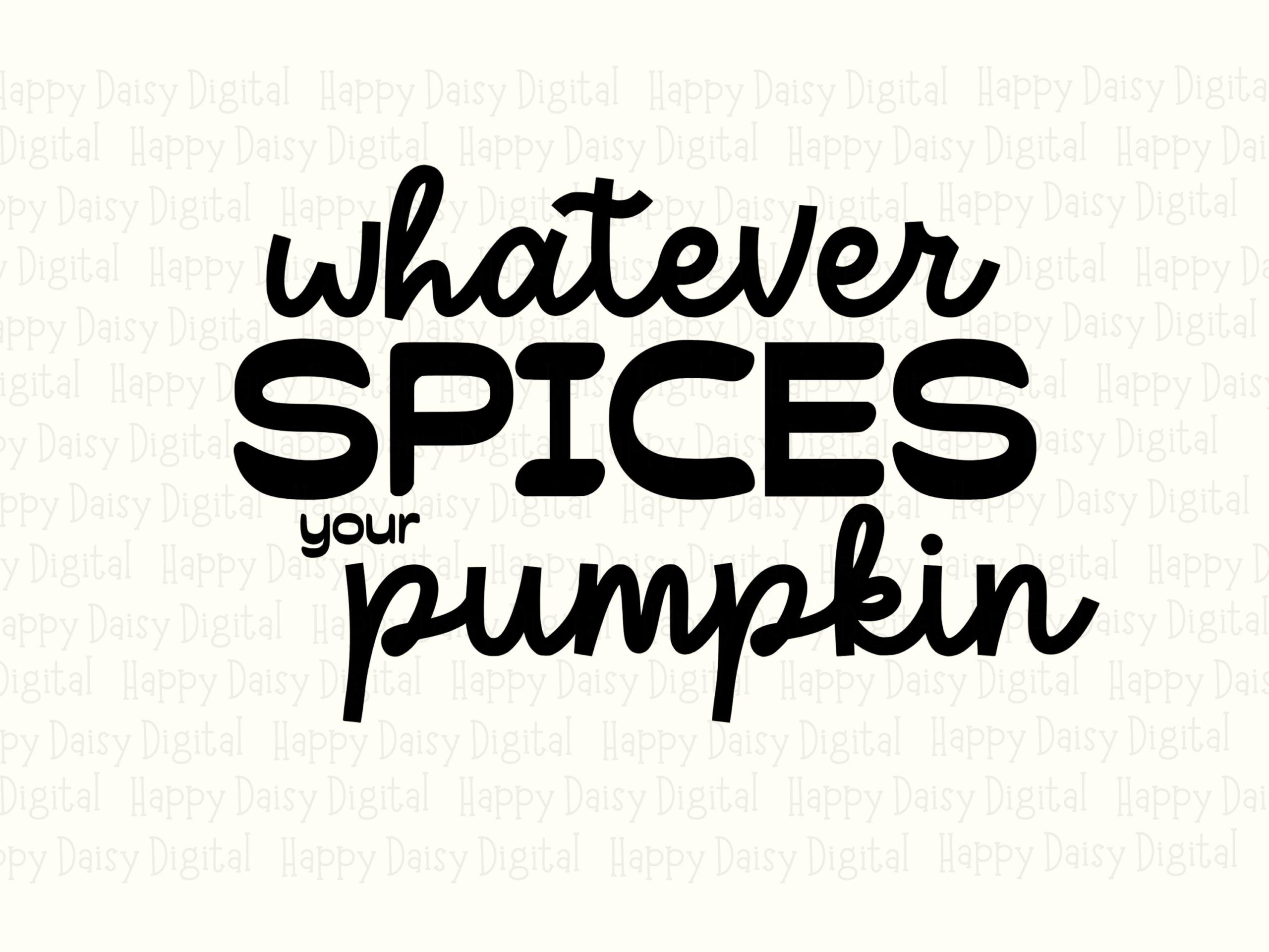 Whatever Spices Pumpkin SVG PNG Spices Pumpkin Quote Funny Fall Quote Cricut Silhouette Canva Commercial Use POD - Image 2