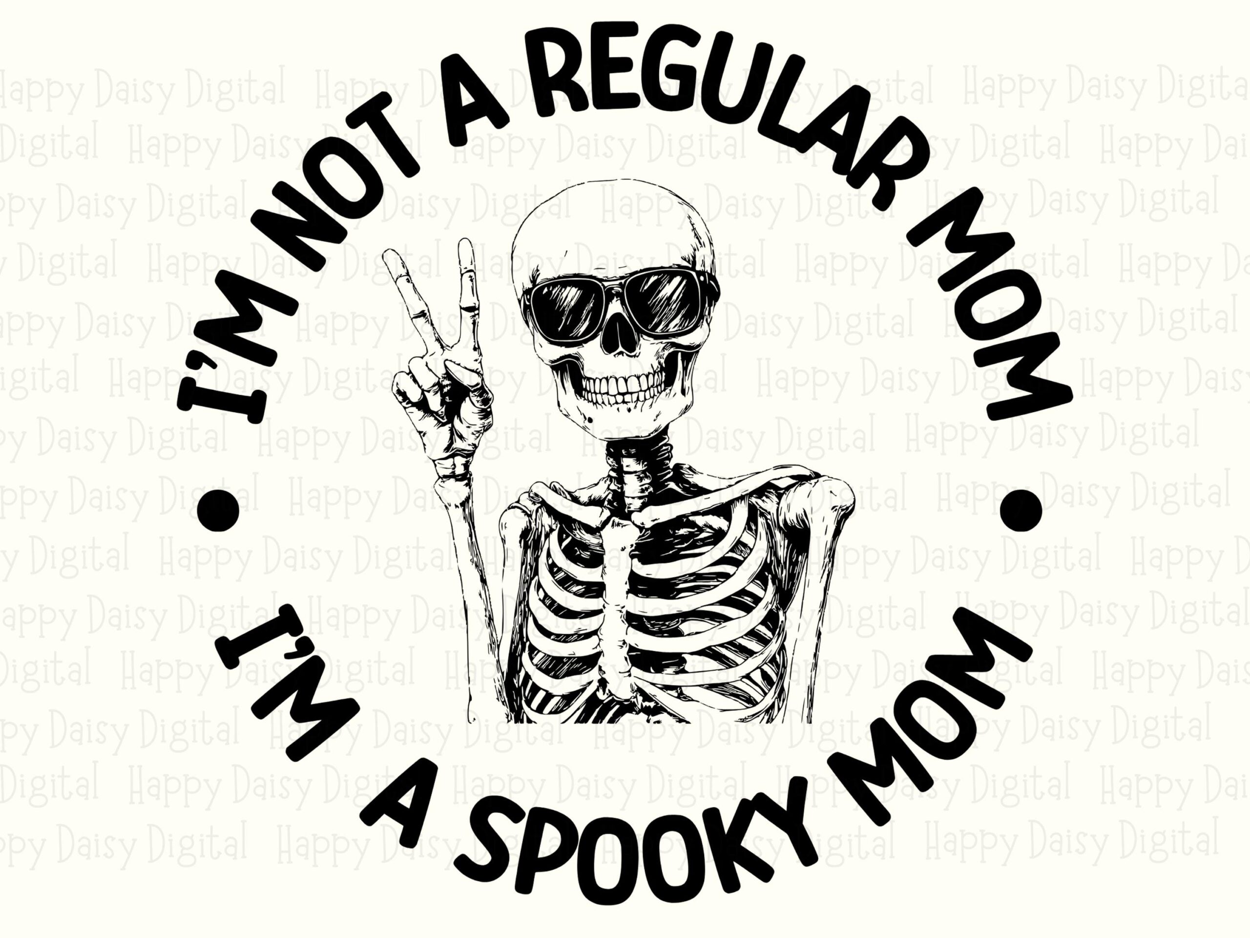 I'm Not A Regular Mom I'm A Spooky Mom SVG PNG Spooky Mom Quote Skeleton Illustration Cricut Silhouette Canva Commercial Use POD - Image 2