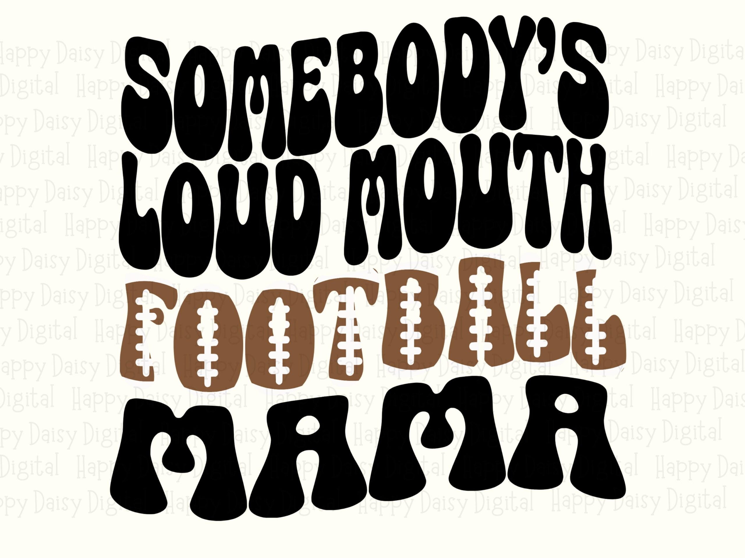 Somebody's Loud Mouth Football Mama SVG PNG Loud Mouth Football Mama Bold Stacked Text Cricut Silhouette Canva Commercial Use POD - Image 2