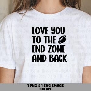 Love You To The End Zone And Back SVG PNG End Zone And Back Football Icon Design Cricut Silhouette Canva Commercial Use POD