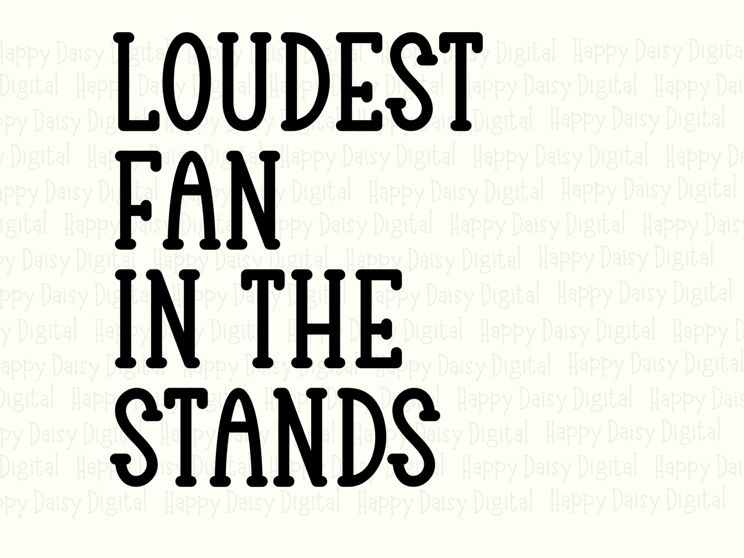 Loudest Fan In The Stands SVG PNG Loudest Fan In The Stands Bold Stacked Text Cricut Silhouette Canva Commercial Use POD - Image 2
