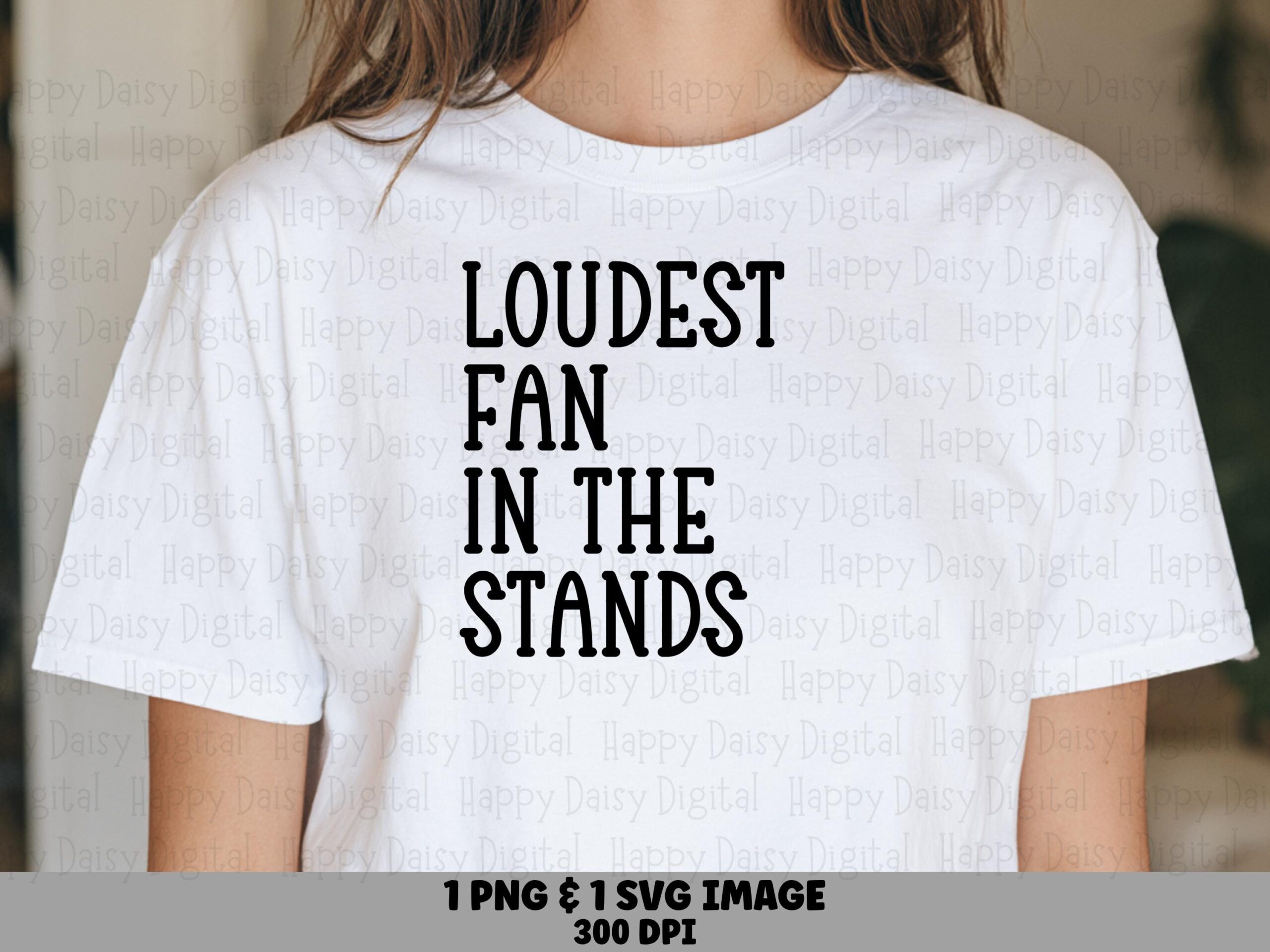 Loudest Fan In The Stands SVG PNG Loudest Fan In The Stands Bold Stacked Text Cricut Silhouette Canva Commercial Use POD