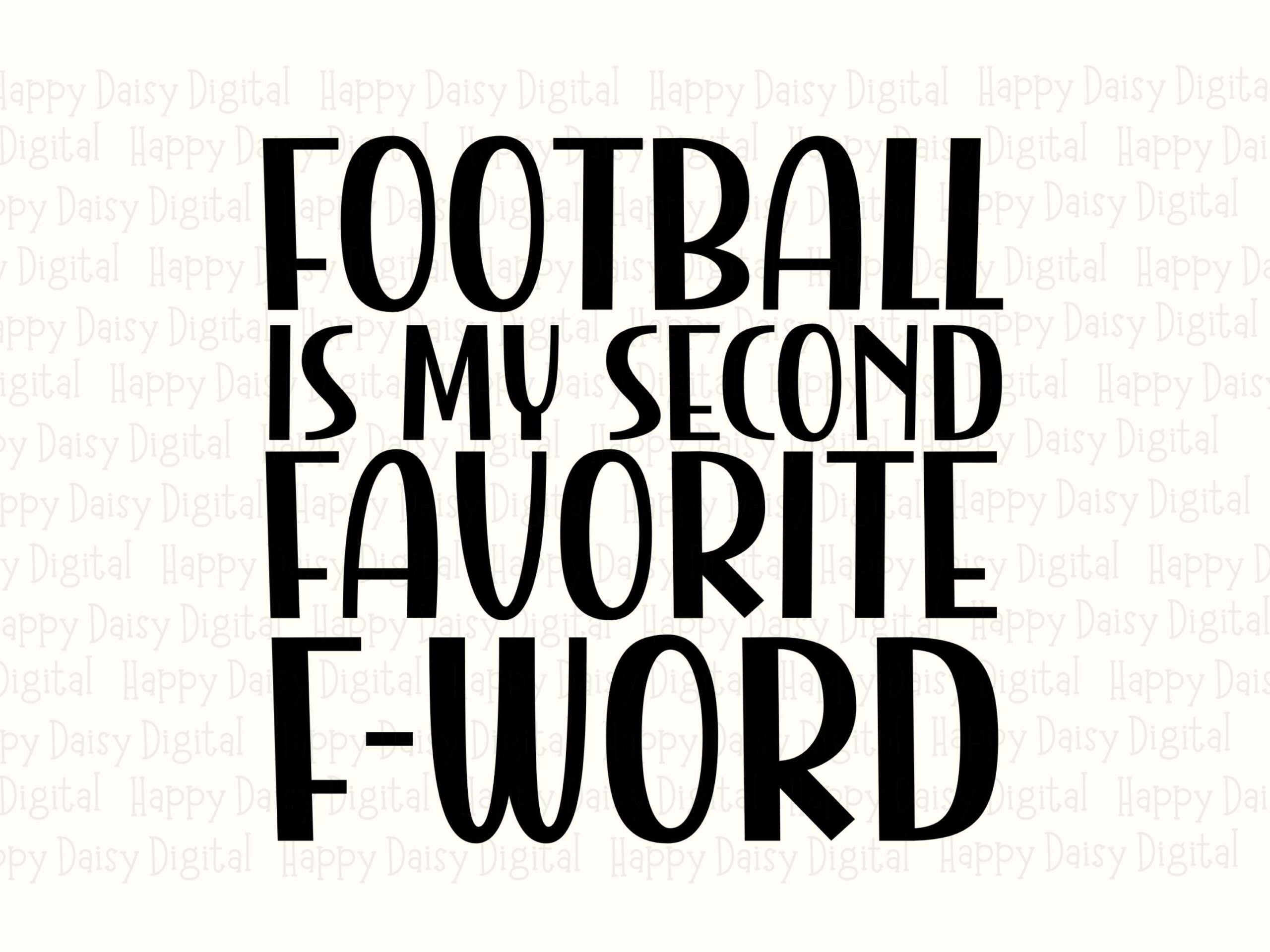 Football Is My Second Favorite F-Word SVG PNG Funny Football Quote Bold Stacked Text Cricut Silhouette Canva Commercial Use POD - Image 2