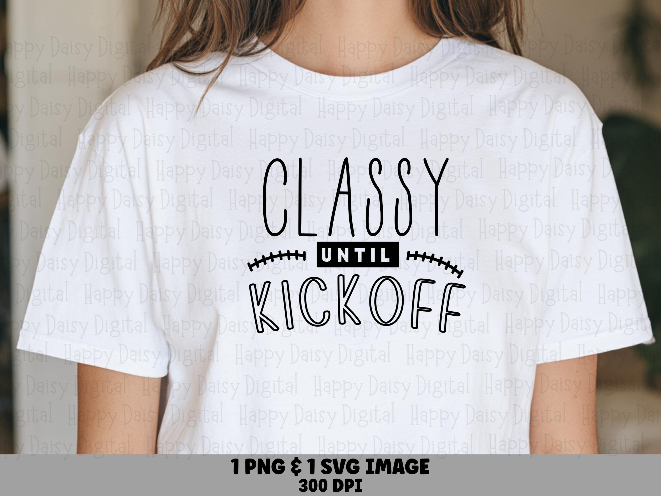 Classy Until Kickoff SVG PNG Classy Until Kickoff Simple Stacked Text Cricut Silhouette Canva Commercial Use POD