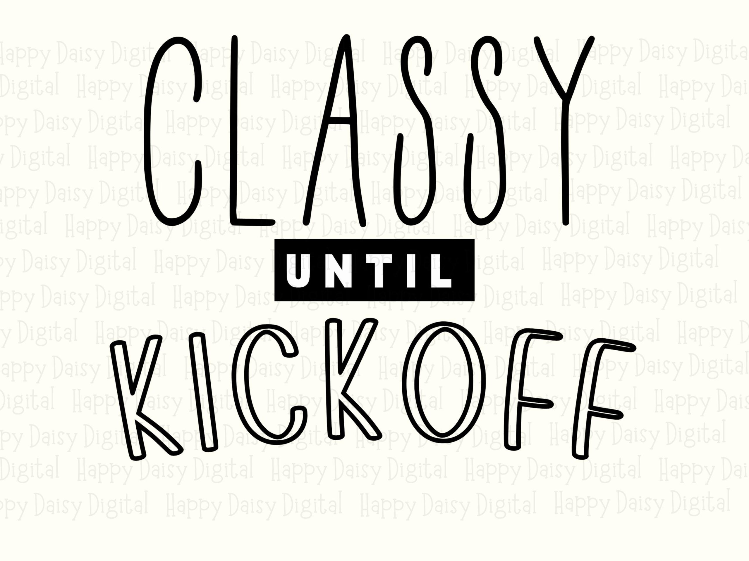 Classy Until Kickoff SVG PNG Classy Until Kickoff Alt Alternate Text Style Cricut Silhouette Canva Commercial Use POD - Image 2