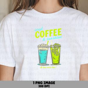 Iced Coffee And Sunshine All Day Every Day PNG Iced Coffee Design Sunshine Quote Sublimation Design Commercial Use POD