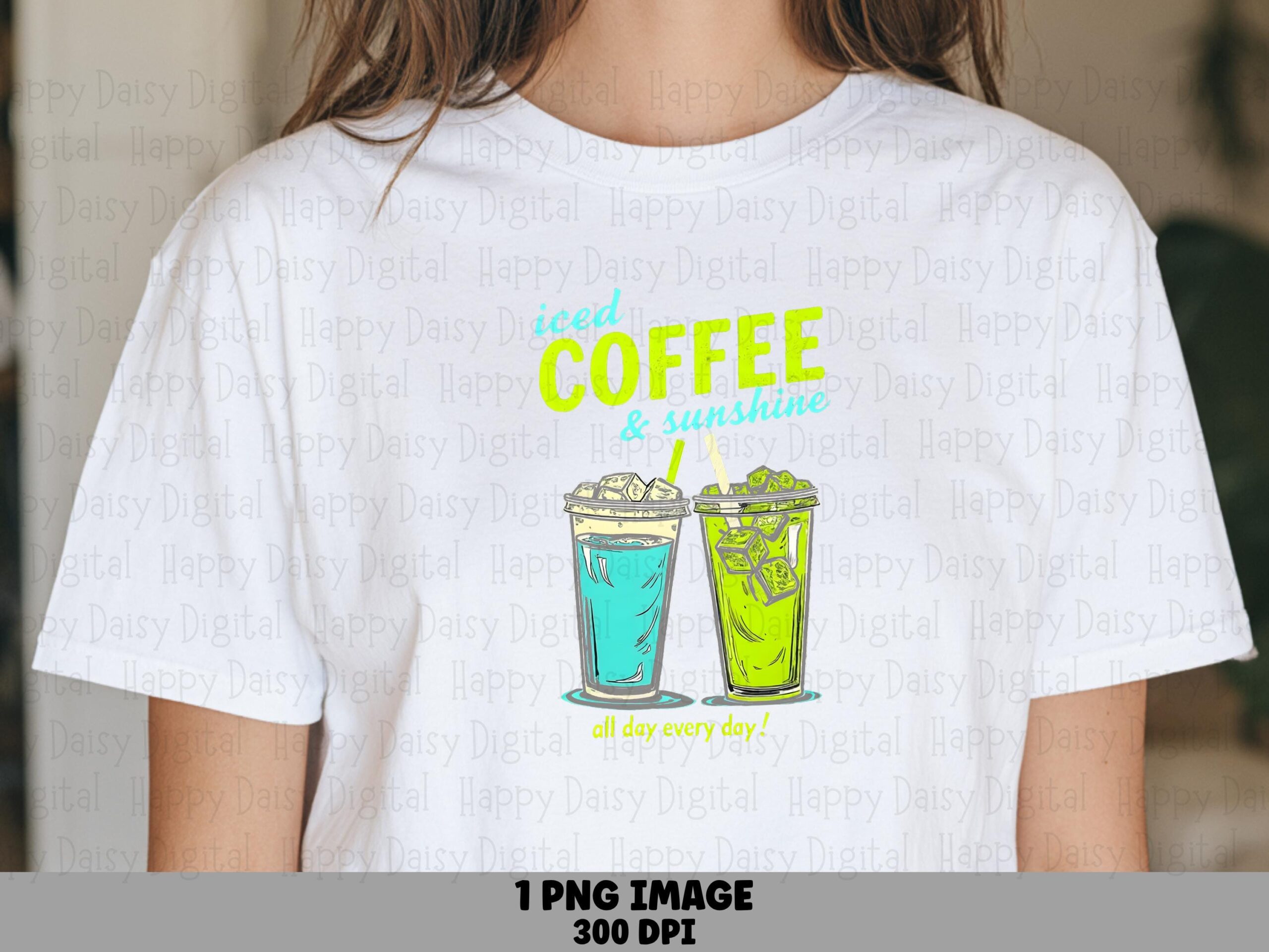 Iced Coffee And Sunshine All Day Every Day PNG Iced Coffee Design Sunshine Quote Sublimation Design Commercial Use POD
