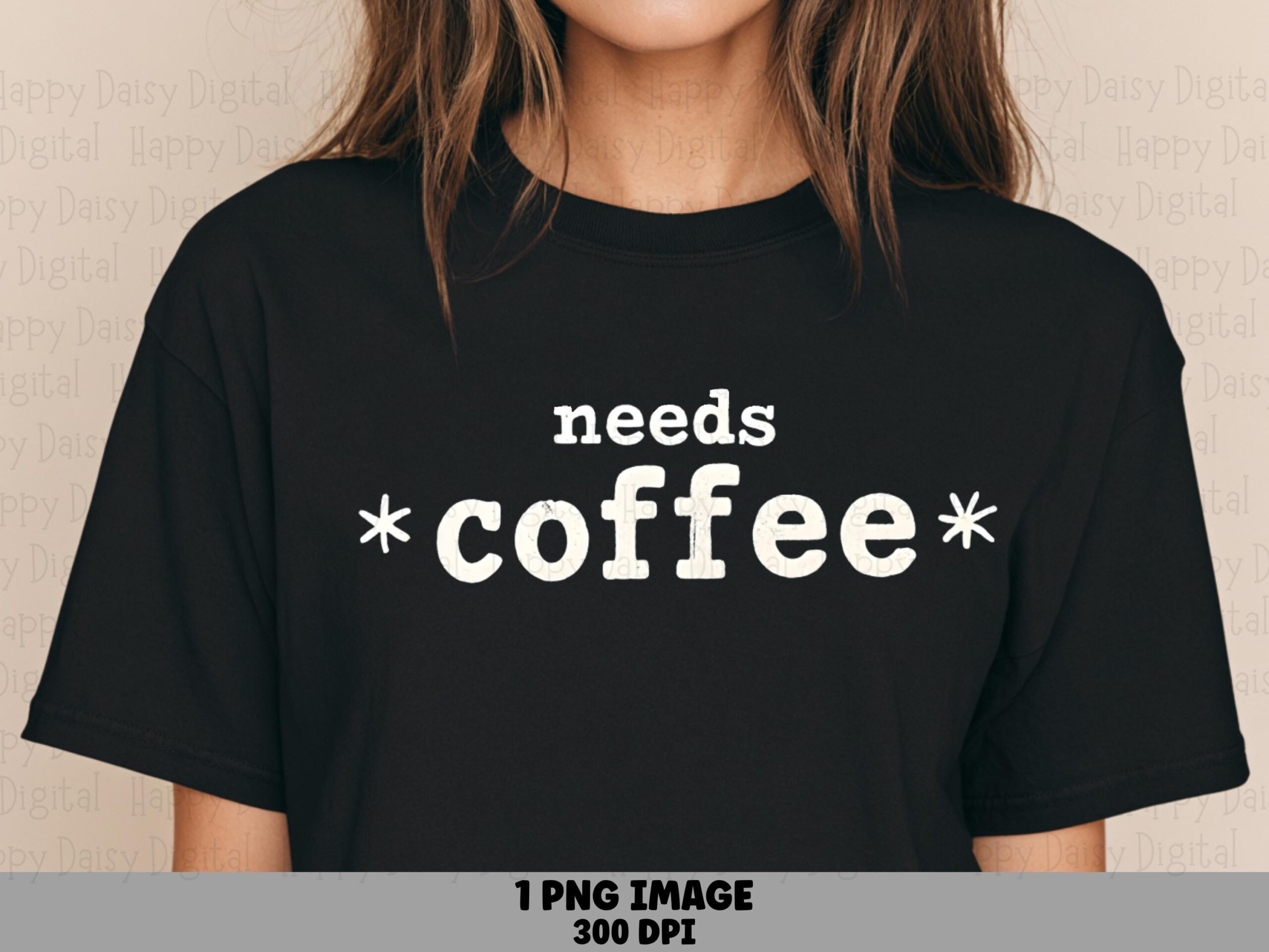 Needs Coffee PNG Needs Coffee Bold Text Design Sublimation Design Commercial Use POD