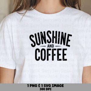 Sunshine And Coffee SVG PNG Sunshine And Coffee Bold Text Design Cricut Silhouette Canva Commercial Use POD