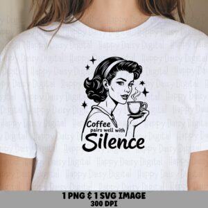 Coffee Pairs Well With Silence SVG PNG Retro Pin-Up Design Coffee And Silence Cricut Silhouette Canva Commercial Use POD