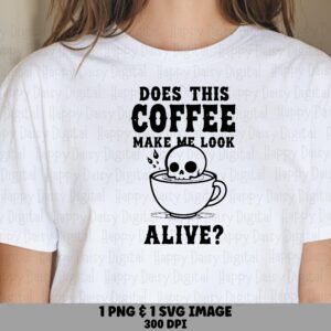 Does This Coffee Make Me Look Alive SVG PNG Funny Coffee Quote Ghost Coffee Cup Cricut Silhouette Canva Commercial Use POD
