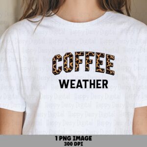 Coffee Weather PNG Coffee Weather Leopard Print Text Cricut Silhouette Canva Commercial Use POD