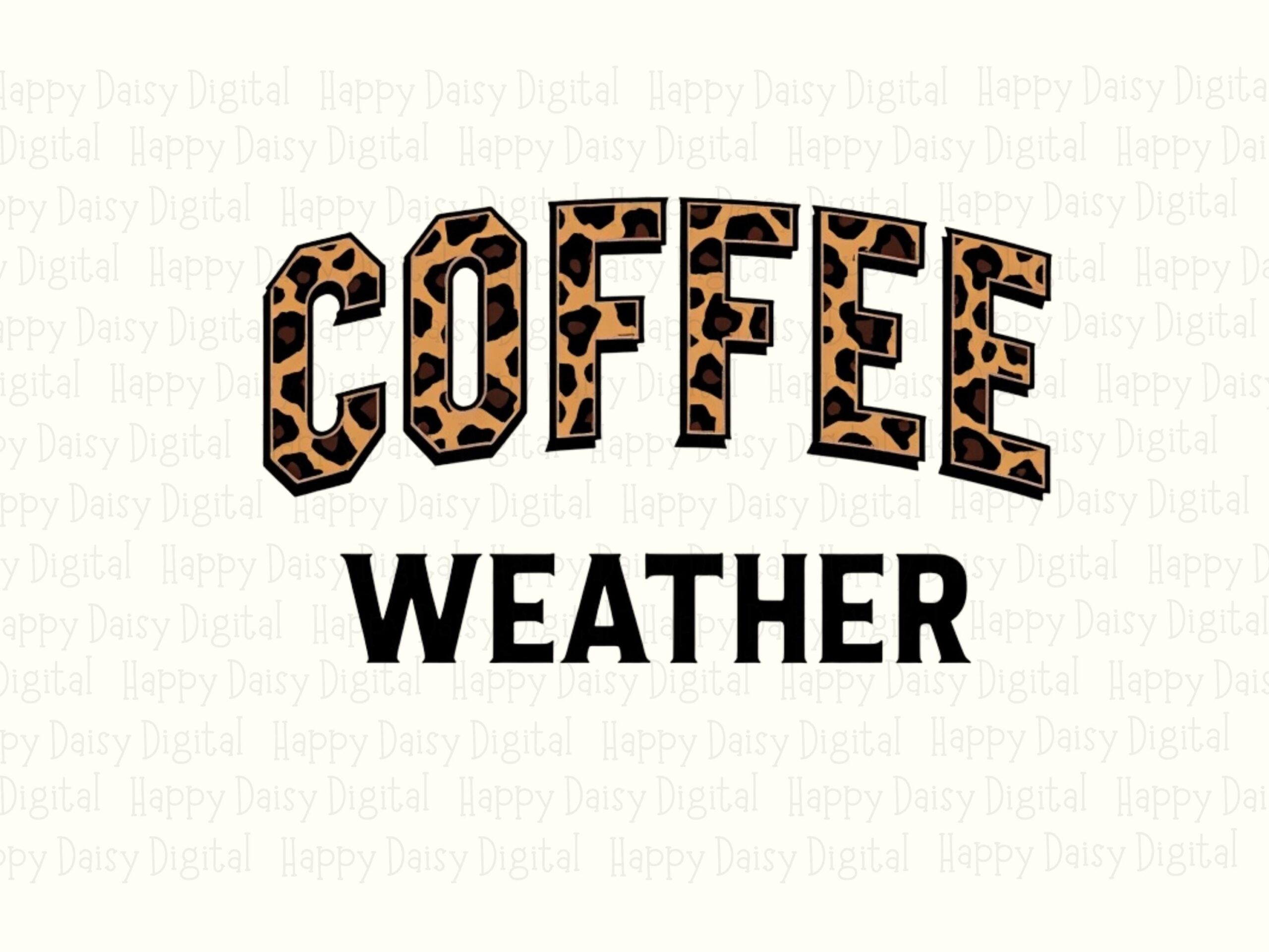 Coffee Weather PNG Coffee Weather Leopard Print Text Cricut Silhouette Canva Commercial Use POD - Image 2