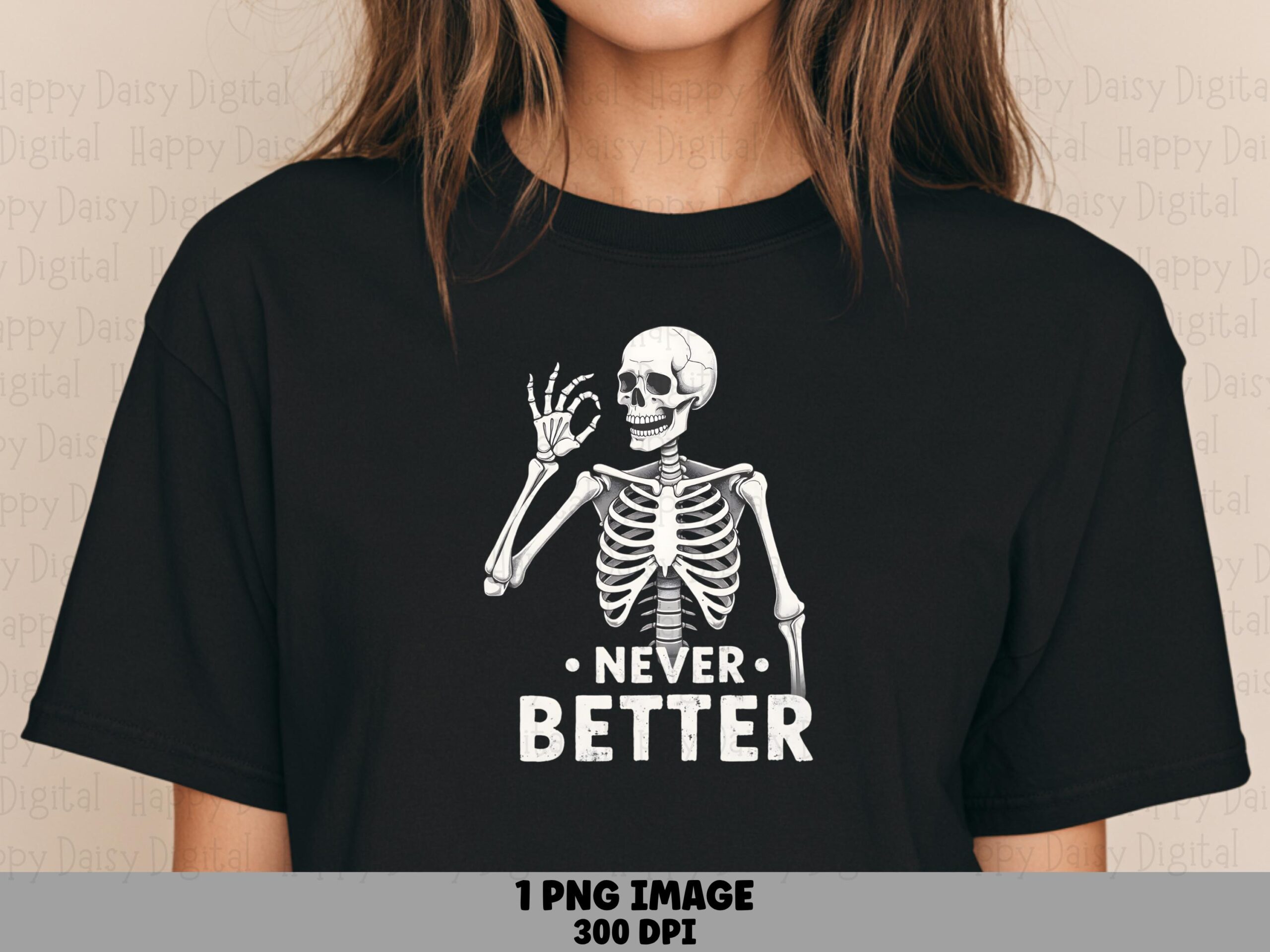 Never Better PNG Never Better Design Skeleton Illustration Commercial Use POD