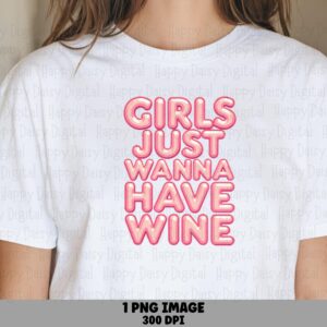 Girls Just Wanna Have Wine PNG Girls Just Wanna Have Wine Gradient Text Design Commercial Use POD