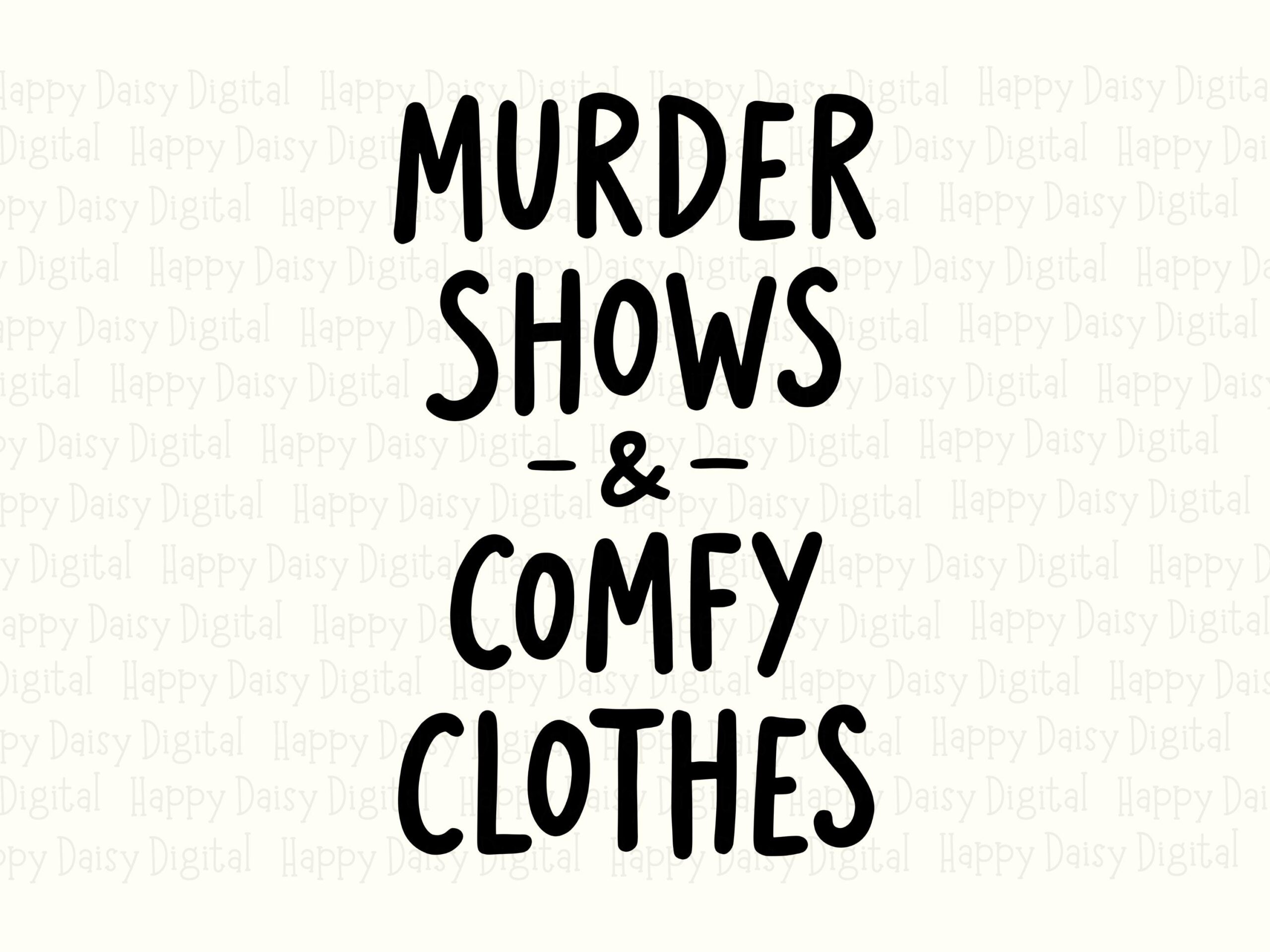 Murder Shows And Comfy Clothes SVG PNG Murder Shows Quote Stacked Text Design Canva Commercial Use POD - Image 2