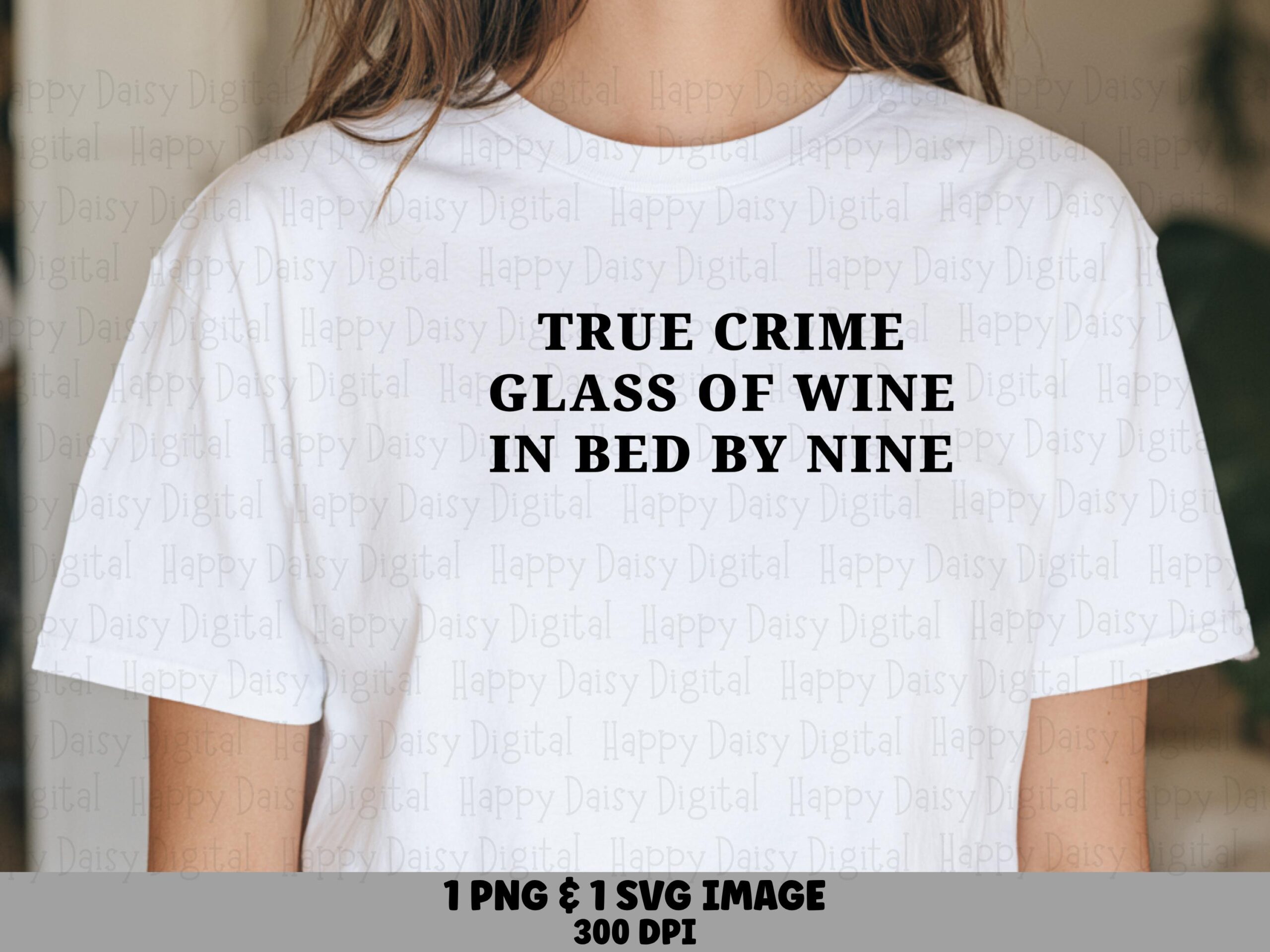 True Crime Glass Of Wine In Bed By Nine SVG PNG True Crime Wine Quote Bold Stacked Text Cricut Silhouette Canva Commercial Use POD