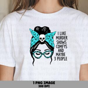 I Like Murder Shows Comfy's And Maybe 3 People PNG True Crime Quote Funny Introvert Quote Commercial Use POD