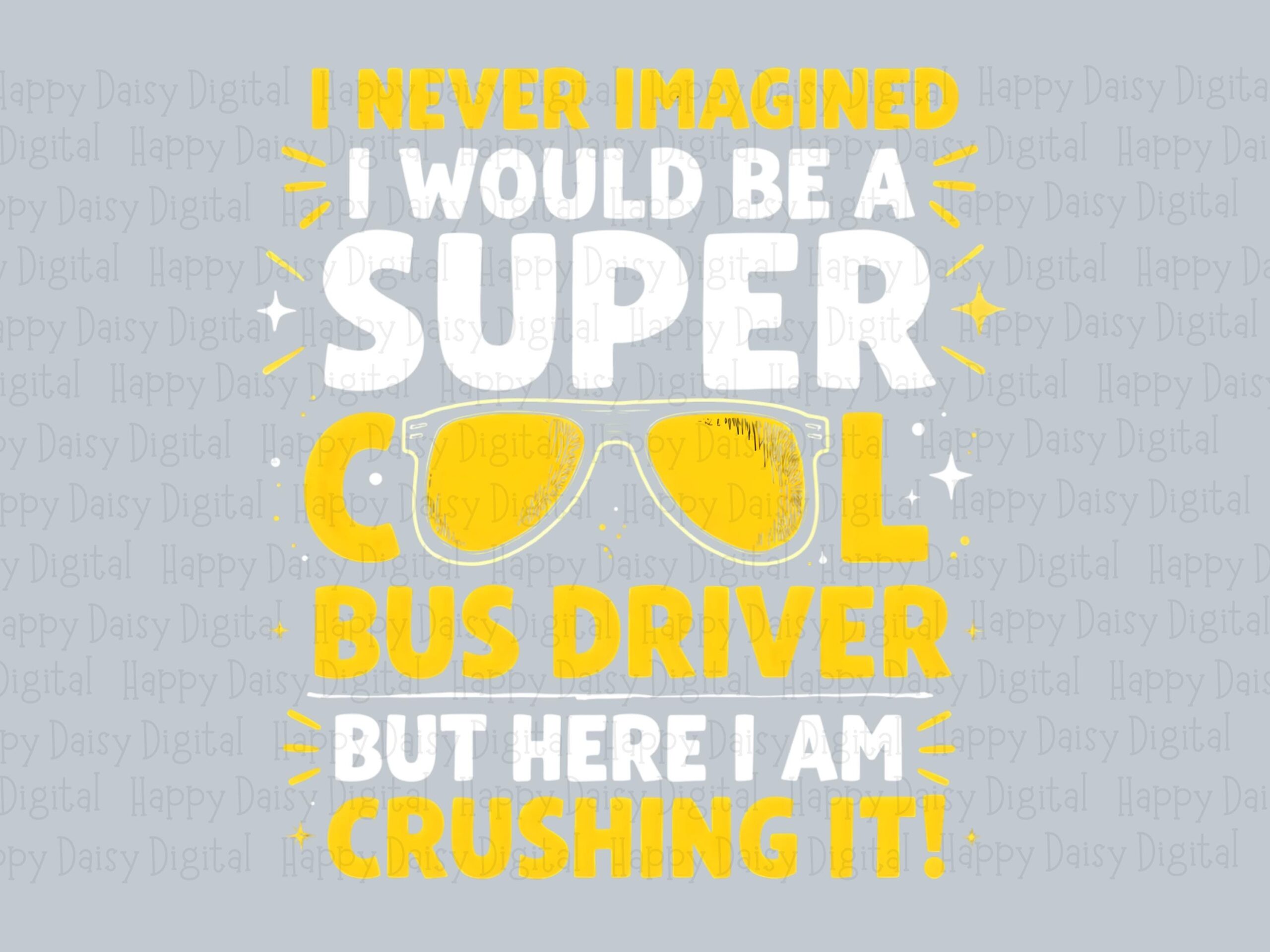 I Never Imagined I'd Be A Super Cool Bus Driver PNG Bus Driver Quote Stacked Text Design Sublimation Design Commercial Use POD - Image 2