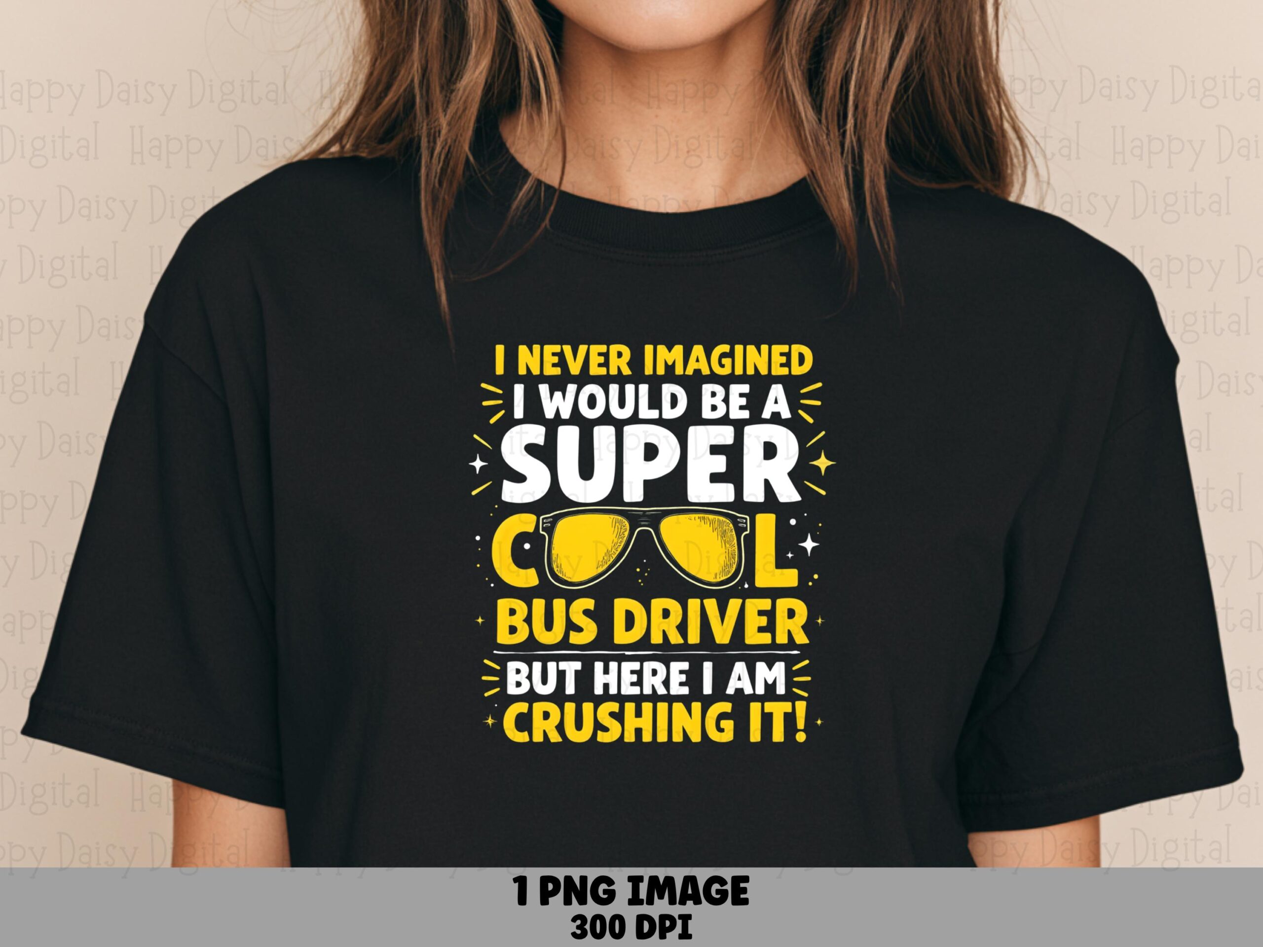 I Never Imagined I'd Be A Super Cool Bus Driver PNG Bus Driver Quote Stacked Text Design Sublimation Design Commercial Use POD