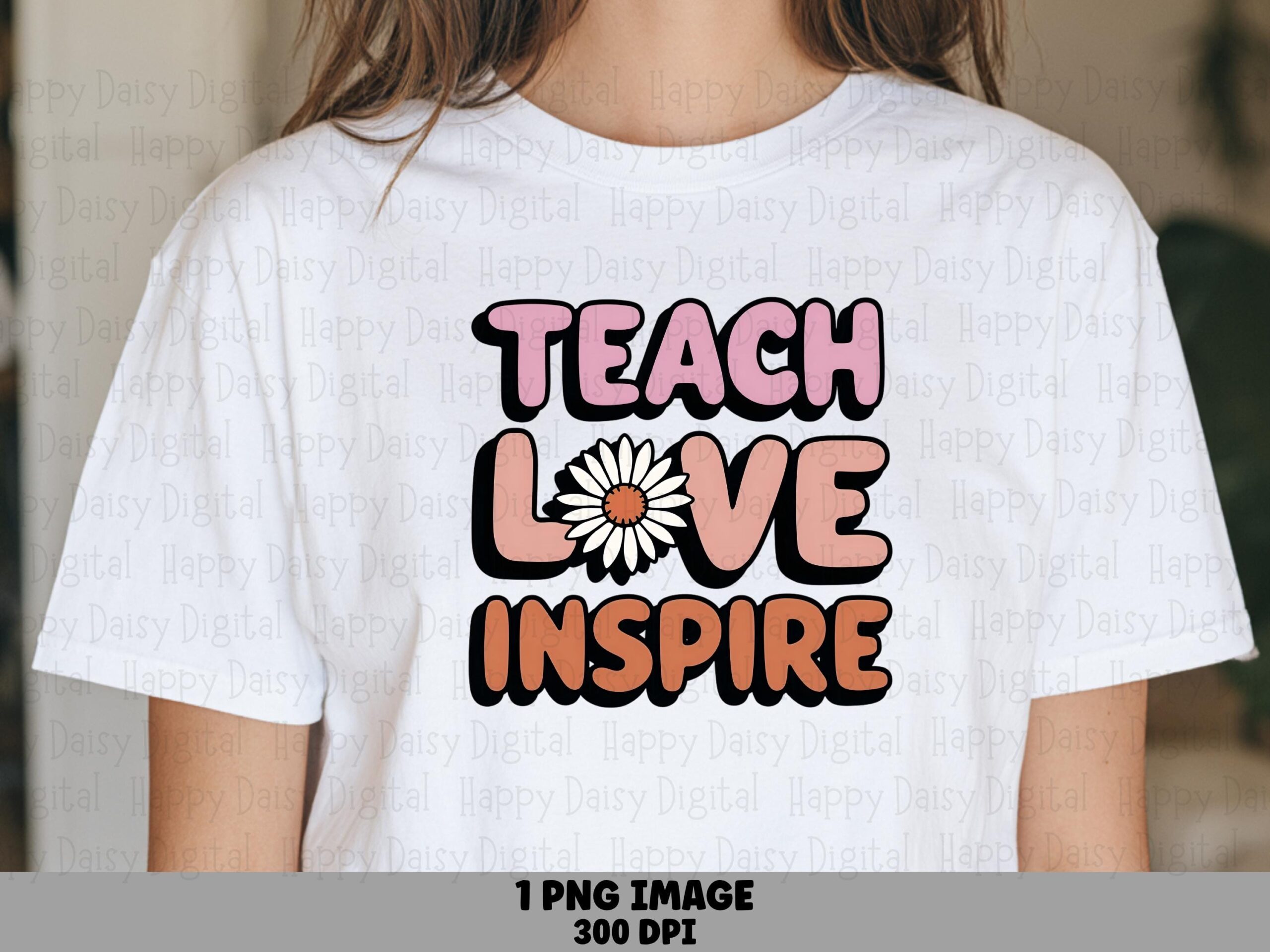 Teach Love Inspire PNG Teach Love Inspire Bold Stacked Text Sublimation Design Commercial Use POD