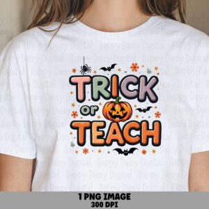 Trick Or Teach PNG Trick Or Teach Pun Halloween Teacher Design Sublimation Design Commercial Use POD