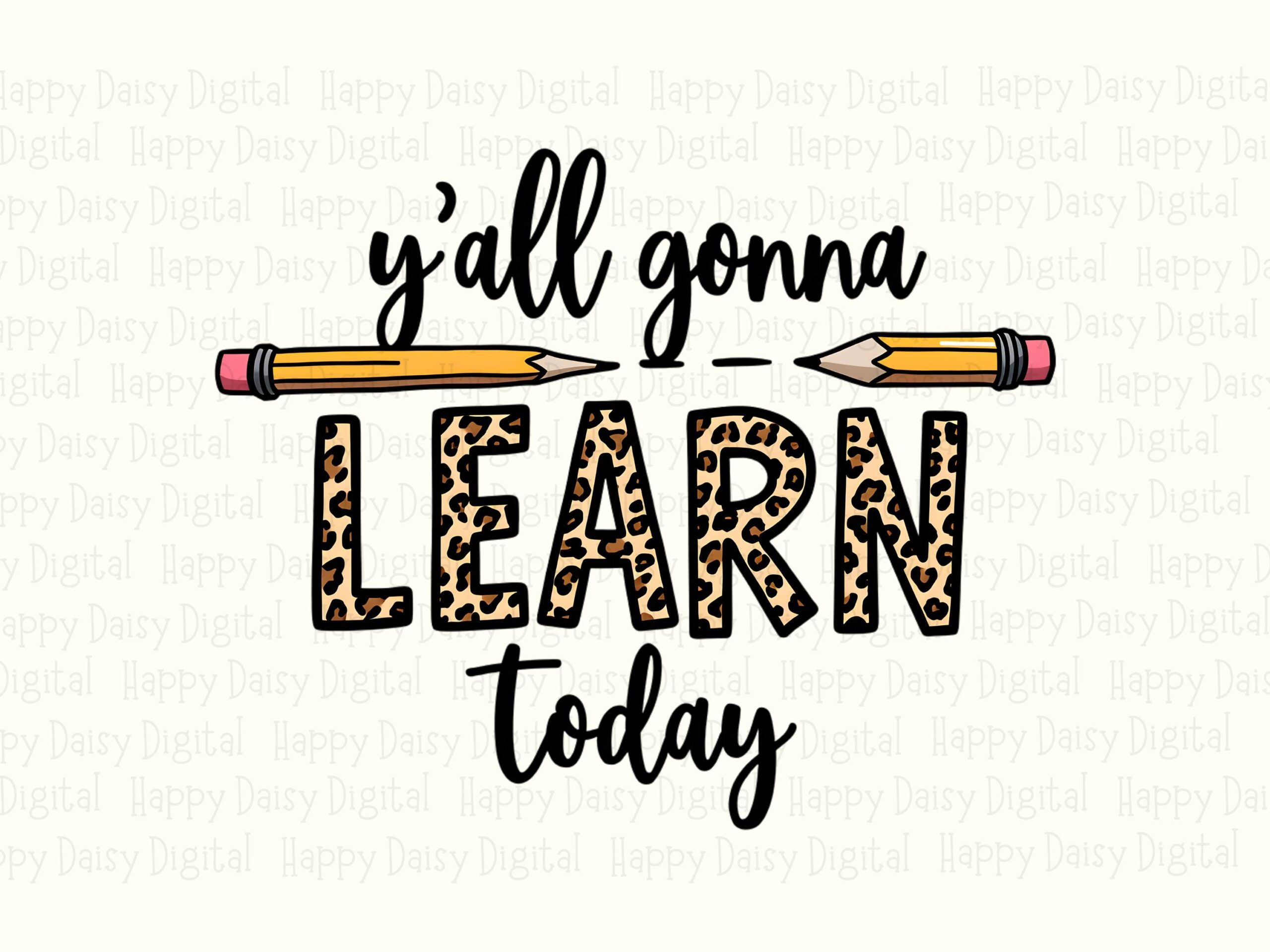 Y'all Gonna Learn Today PNG Yall Gonna Learn Today Pencil Icon Design Sublimation Design Commercial Use POD - Image 2