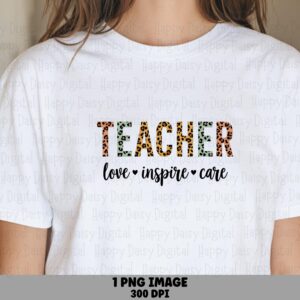 Teacher Love Inspire Care PNG Teacher Love Inspire Care Stacked Text Design Sublimation Design Commercial Use POD