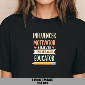 Influencer Motivator Believer Encourager Educator PNG Teacher Roles List Stacked Text Design Sublimation Design Commercial Use POD