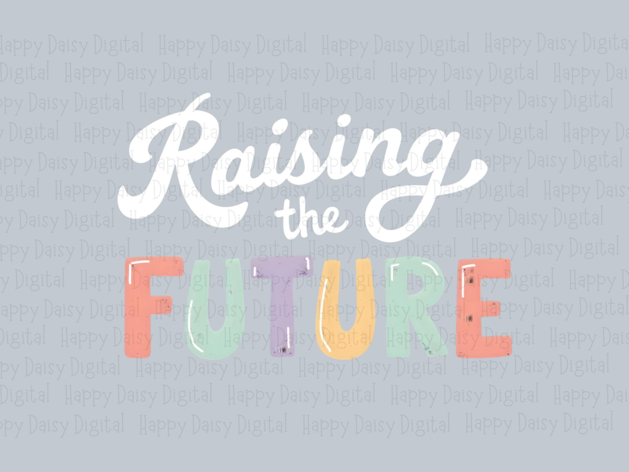Raising The Future PNG Raising The Future Script Text Design Sublimation Design Commercial Use POD - Image 2