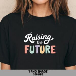 Raising The Future PNG Raising The Future Script Text Design Sublimation Design Commercial Use POD