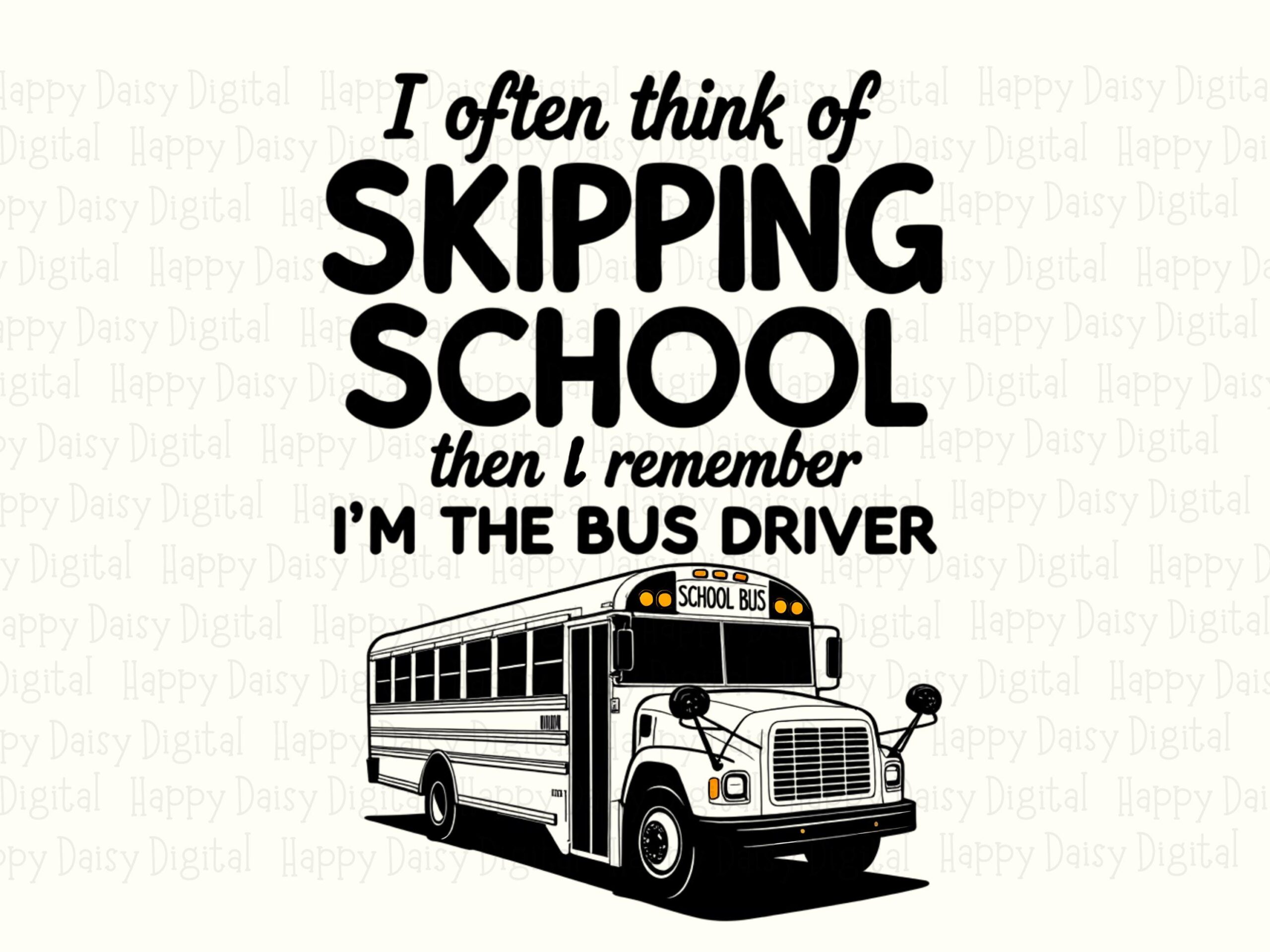 I Often Think Of Skipping School PNG Skipping School Pun Bus Illustration Sublimation Design Commercial Use POD - Image 2