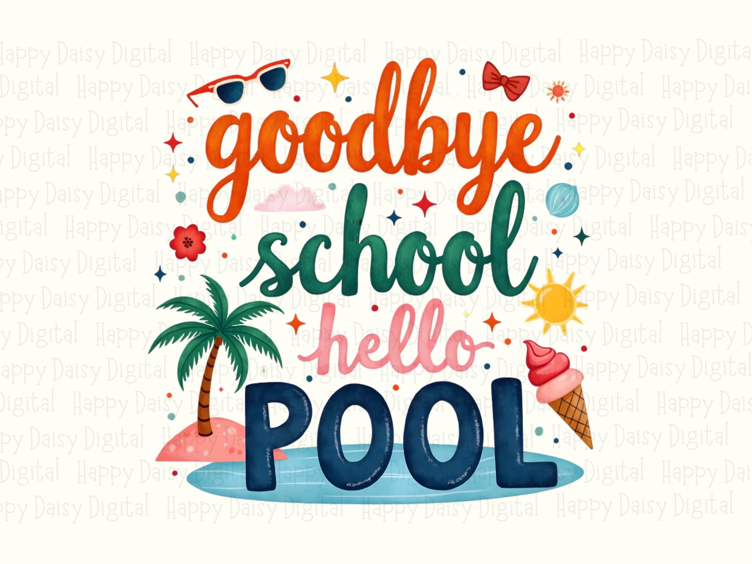 Goodbye School Hello Pool PNG Goodbye School Hello Pool Summer Break Design Sublimation Design Commercial Use POD - Image 2