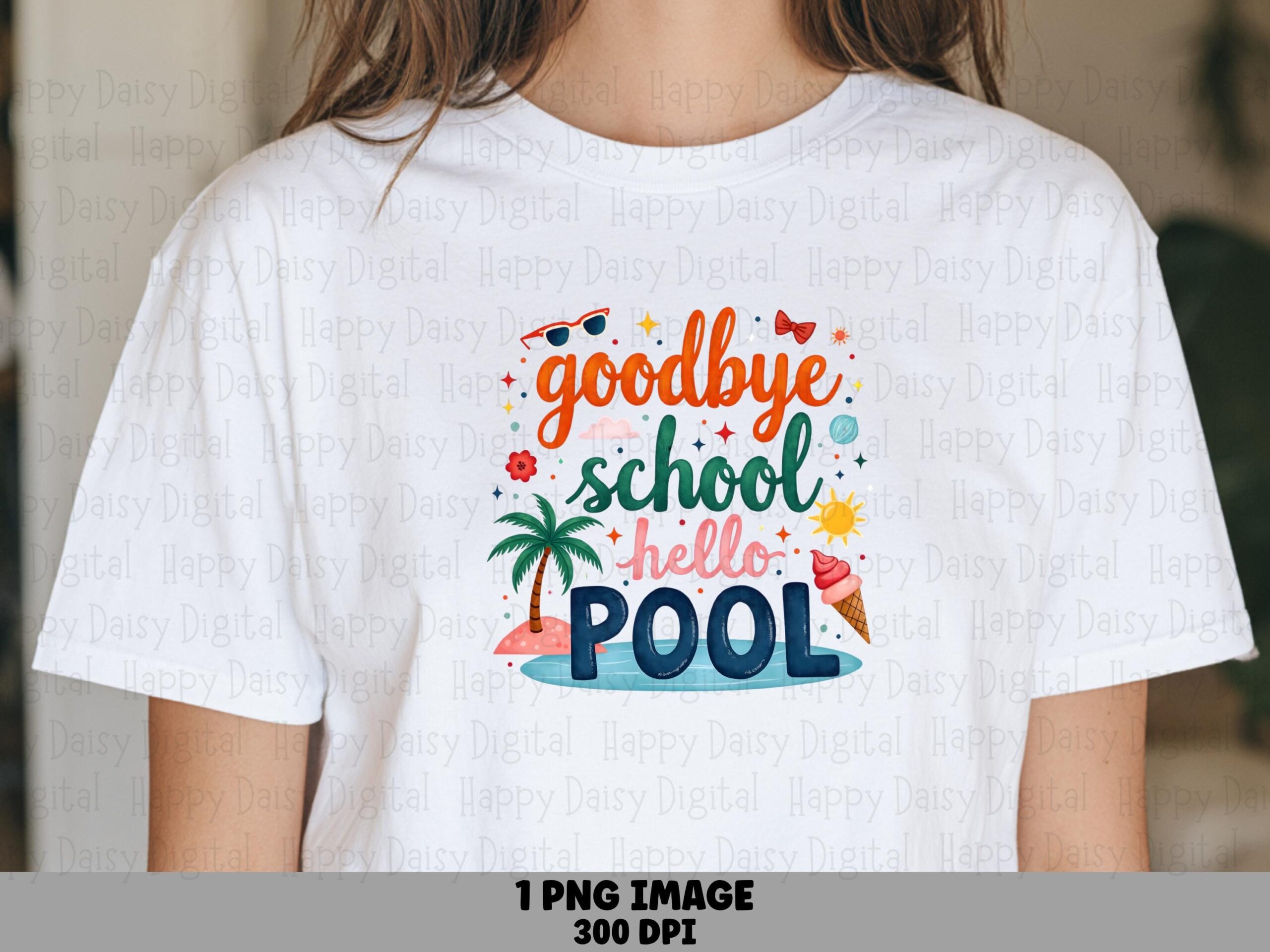Goodbye School Hello Pool PNG Goodbye School Hello Pool Summer Break Design Sublimation Design Commercial Use POD