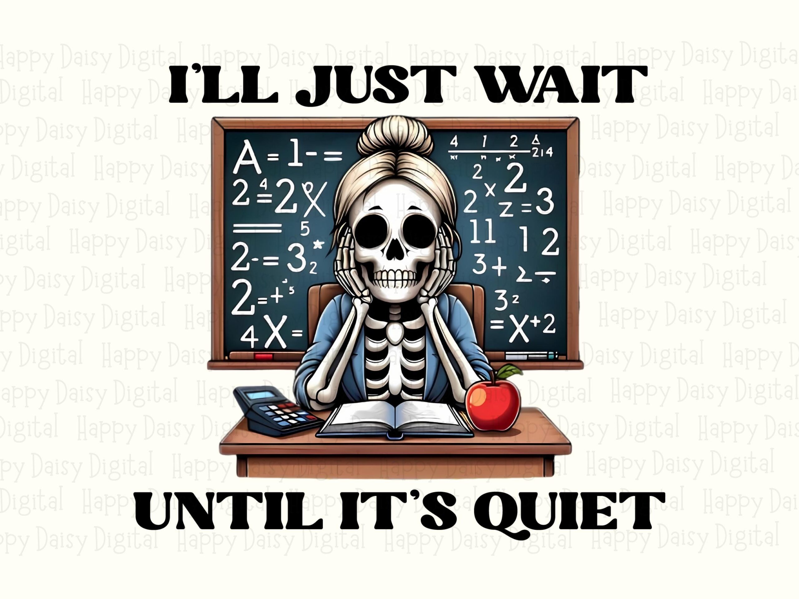 I'll Just Wait Until It's Quiet PNG Quiet Classroom Pun Skeleton Illustration Sublimation Design Commercial Use POD - Image 2