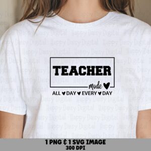 Teacher Mode All Day Every Day SVG PNG Teacher Mode Badge Heart Accent Design Cricut Silhouette Canva Commercial Use POD