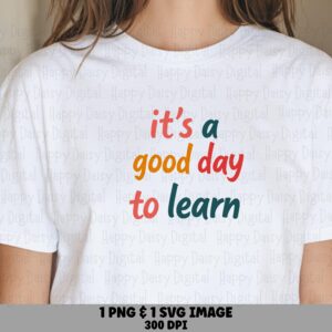 It's A Good Day To Learn SVG PNG Good Day To Learn Colorful Stacked Text Cricut Silhouette Canva Commercial Use POD