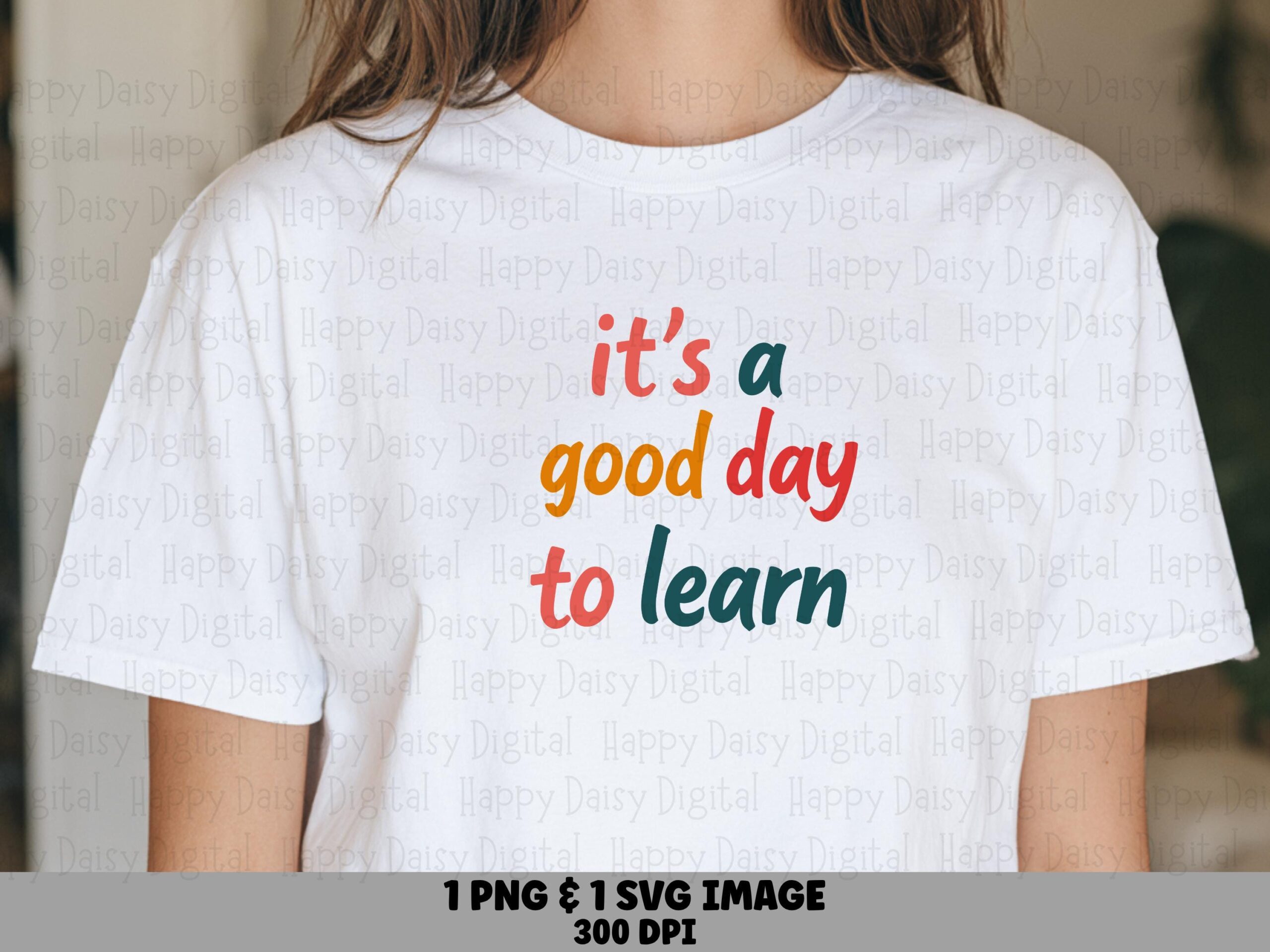 It's A Good Day To Learn SVG PNG Good Day To Learn Colorful Stacked Text Cricut Silhouette Canva Commercial Use POD