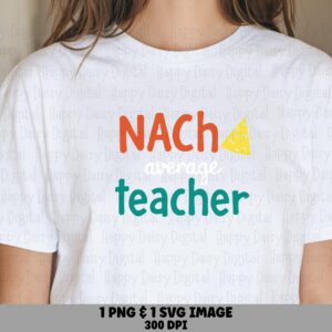 Nacho Average Teacher SVG PNG Nacho Average Teacher Nacho Icon Pun Cricut Silhouette Canva Commercial Use POD