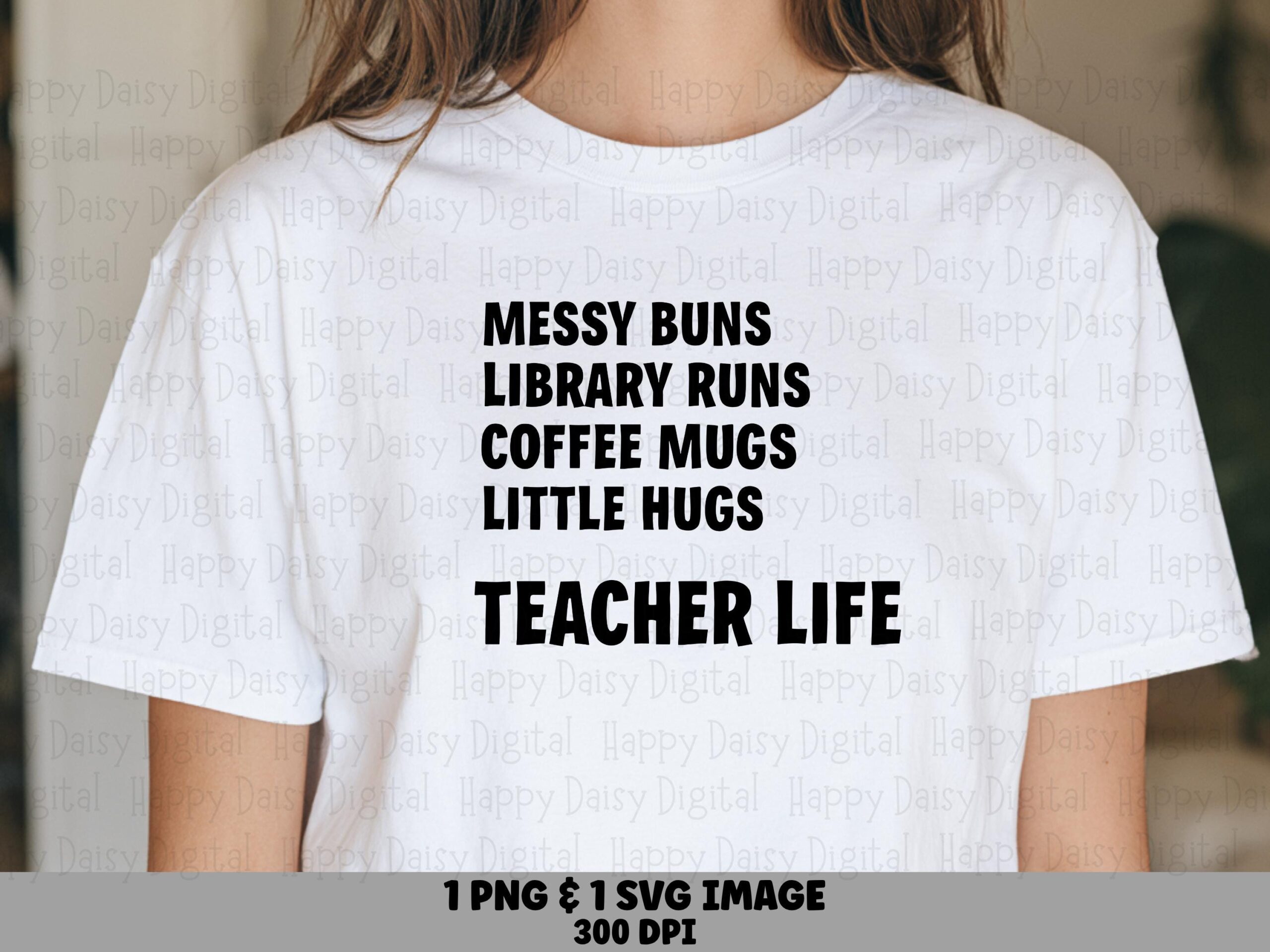 Messy Buns Library Runs Coffee Mugs Little Hugs Teacher Life SVG PNG Teacher Life List Quote Cricut Silhouette Canva Commercial Use POD