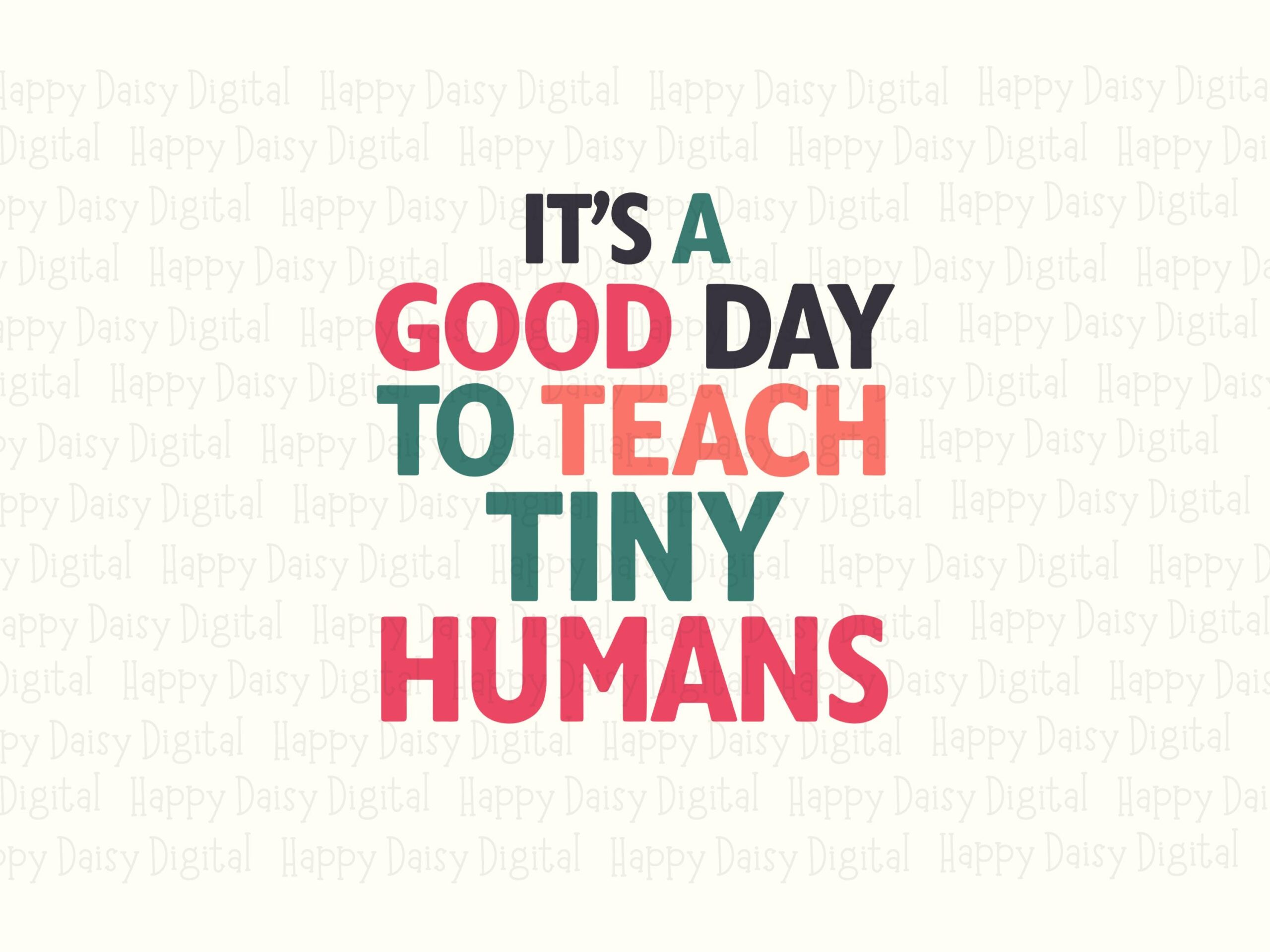 It's A Good Day To Teach Tiny Humans SVG PNG Good Day To Teach Colorful Stacked Text Cricut Silhouette Canva Commercial Use POD - Image 2