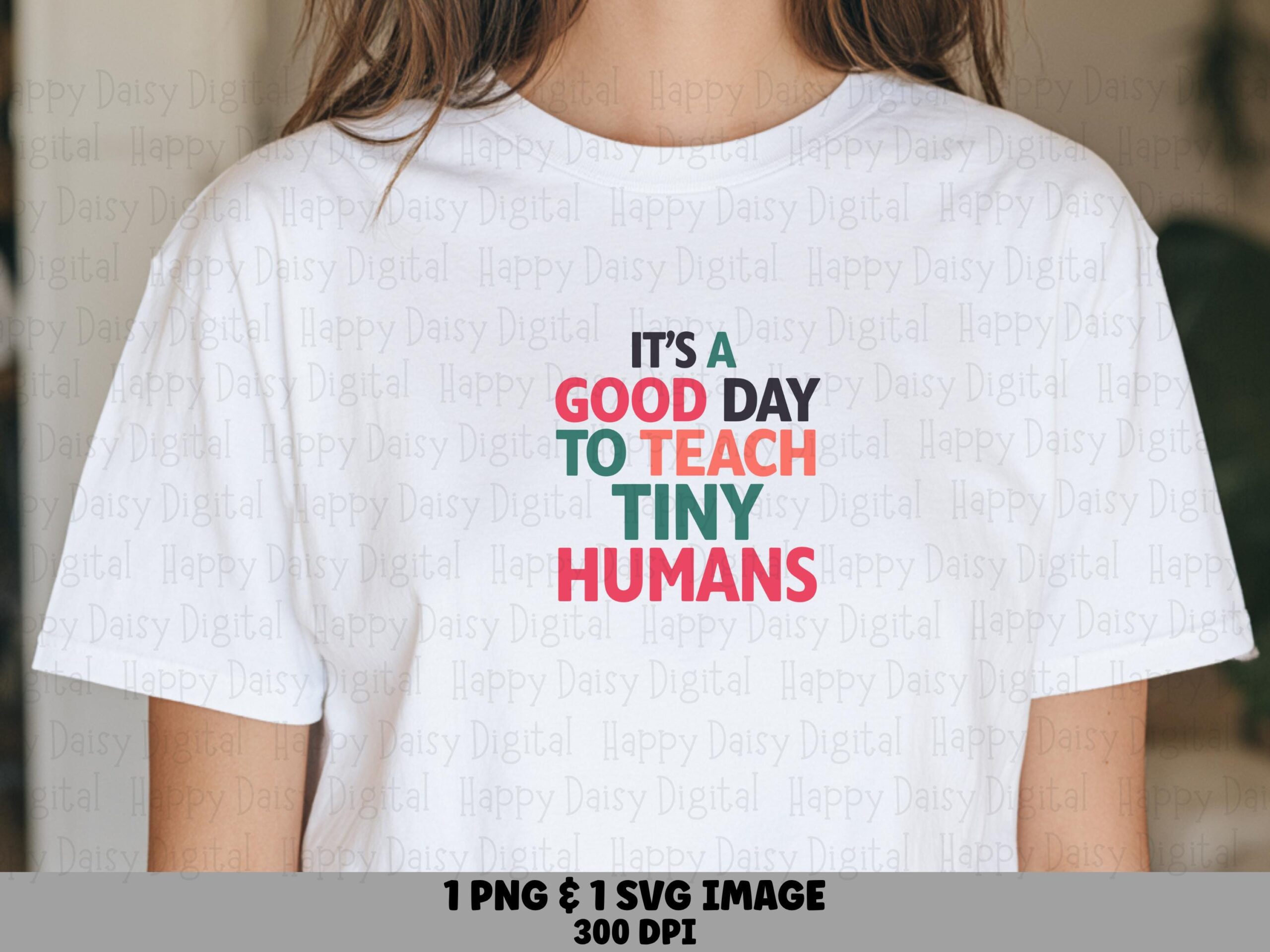 It's A Good Day To Teach Tiny Humans SVG PNG Good Day To Teach Colorful Stacked Text Cricut Silhouette Canva Commercial Use POD