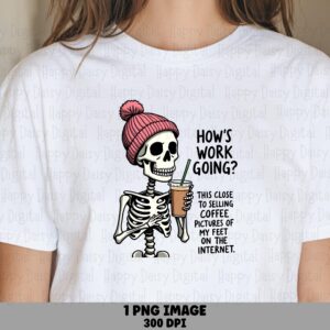 How's Work Going PNG Funny Work Quote Skeleton Illustration Commercial Use POD