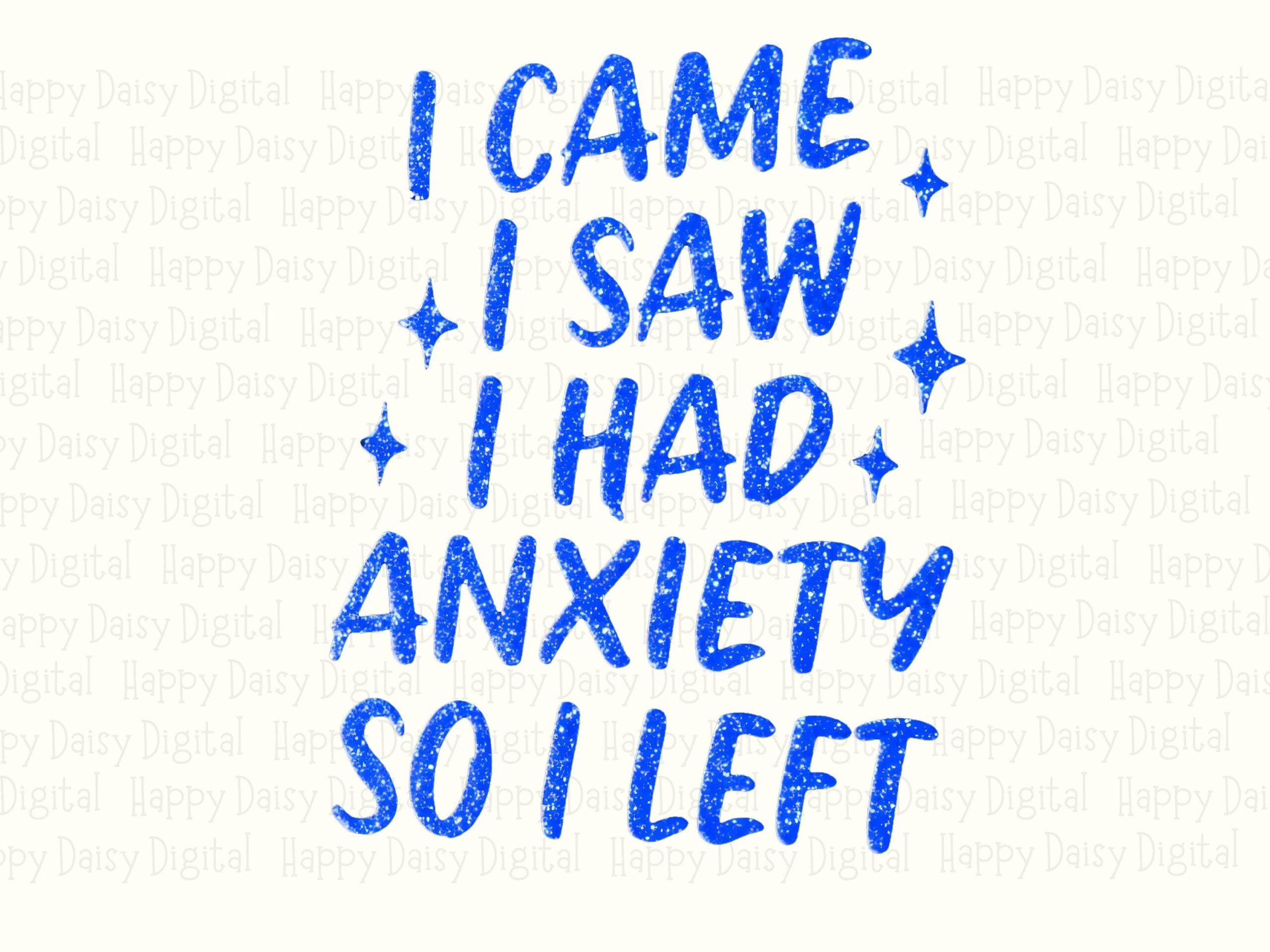 I Came I Saw I Had Anxiety So I Left PNG Funny Anxiety Quote Bold Stacked Text Commercial Use POD - Image 2