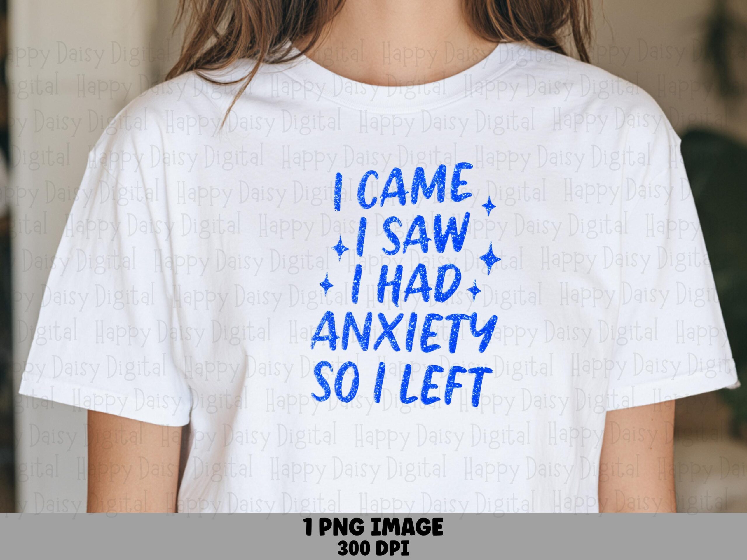 I Came I Saw I Had Anxiety So I Left PNG Funny Anxiety Quote Bold Stacked Text Commercial Use POD