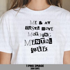 Me And My Bestie Have Matching Mental Issues PNG Matching Mental Issues Cutout Lettering Style Commercial Use POD